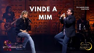 Vinde a Mim  Ludmila Ferber e Asaph Borba  DVD O Poder da Aliança 2011 [upl. by Nasho607]