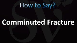 How to Pronounce Comminuted Fracture correctly [upl. by Carr892]