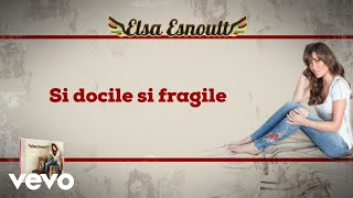 Elsa Esnoult  Si docile si fragile Video Lyrics [upl. by Eiramave147]