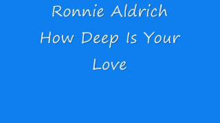 Ronnie Aldrich  How Deep Is Your Love [upl. by Woermer293]