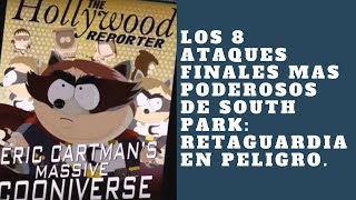 Los 8 ataques finales mas poderosos de South Park Retaguardia en Peligro [upl. by Lytton754]