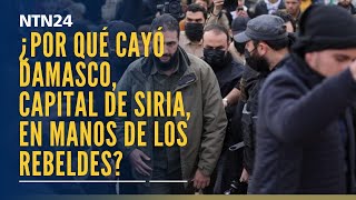 ¿Por qué cayó Damasco capital de Siria en manos de los rebeldes [upl. by Spurgeon866]