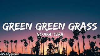 George Ezra  Green Green Grass Lyrics [upl. by Ised615]