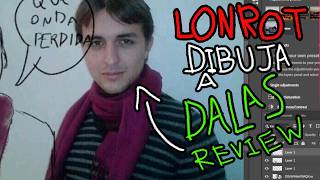 Lonrot dibuja a DALAS REVIEW 🔴 [upl. by Jelsma]