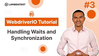 WebdriverIO Tutorial  How to Handle Waits and Synchronization in WebdriverIO  Part III LambdaTest [upl. by Shue]