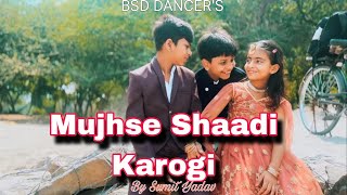 MUJHSE SHAADI KAROGI  BSD DANCER  BY SUMIT YADAV [upl. by Allain]