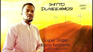 Gospel Siner Kassa Kebede Shitto Duneemmosi mp4 [upl. by Lauder162]