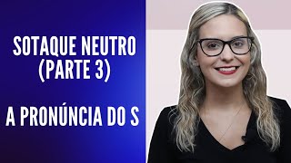 SOTAQUE NEUTRO E OS TIPOS DE S [upl. by Itak]