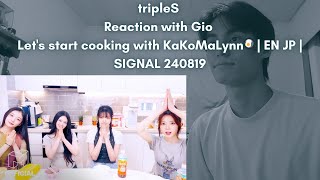 tripleS Reaction with Gio Lets start cooking with KaKoMaLynn🍳 EN JP  SIGNAL 240819 [upl. by Danyelle794]