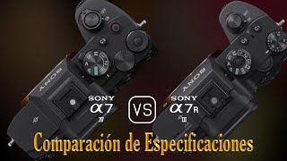 Sony A7 IV vs Sony A7R III Una Comparación de Especificaciones [upl. by Gorges]