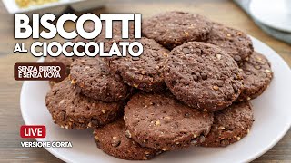 BISCOTTI AL CIOCCOLATO SENZA UOVA E SENZA BURRO  Live versione corta  Fatto in Casa da Benedetta [upl. by Homer]