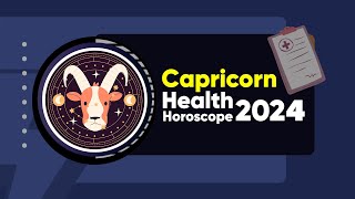 Capricorn Health Horoscope 2024 [upl. by Debora]