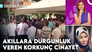 Cinayete Dair Yeni Gelişmeler Ortaya Çıktı  Gerçeğin Peşinde [upl. by Freud804]