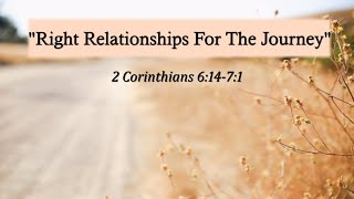 Jun 16 2024  Right Relationships for the Journey  2 Corinthians 61471  Pastor Joel Stark [upl. by Nawiat848]