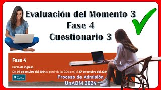 EVALUACIÓN DEL MOMENTO 3 – FASE 4 – PROCESO DE ADMISIÓN UNADM 2024 – Cuestionario 3 – Fase 4 📃✅💯🏆 [upl. by Battista]