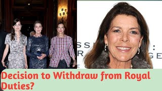 What Prompted Princess Caroline of Monacos Decision to Withdraw from Royal Duties [upl. by Eneleuqcaj]