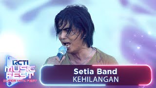 Setia Band  Kehilangan  RCTI MUSIC FEST 2024 [upl. by Katt]