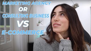 Marketing Agency Or Consulting Business VS ECommerce  Which Is Better [upl. by Cleodal253]