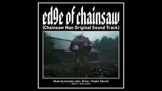 edge of chainsaw（Chainsaw Man Original Soundtrack Music by kensuke ushio GuitarHisako Tabuchi [upl. by Attikin7]