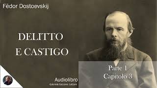 03 DELITTO E CASTIGO  Parte 1  Capitolo 3  F Dostoëvskij  Audiolibro Integrale [upl. by Noskcaj670]