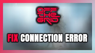 How to FIX Off The Grid Connection Error  Server Error [upl. by Ggerg]