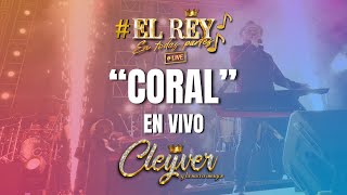 CLEYVER Y LA NUEVA IMAGEN  CORAL  EN VIVO [upl. by Dlonra]