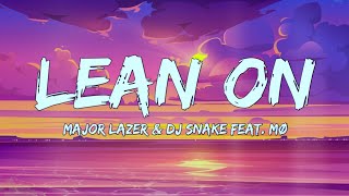 Major Lazer amp DJ Snake  Lean On Lyrics Feat MØ [upl. by Upali252]