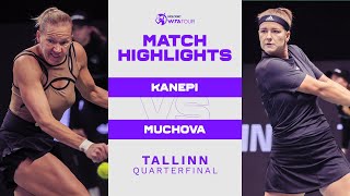 Kaia Kanepi vs Karolina Muchova  2022 Tallinn Quarterfinal  WTA Match Highlights [upl. by Calbert485]