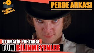 Otomatik Portakal  A Clockwork Orange Kamera Arkası Tüm Bilinmeyenler [upl. by Ahsekel]