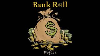 Fiftie  Bank Roll Official Audio Prod By ChemicalX [upl. by Milurd118]