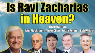 Is Ravi Zacharias in Heaven  Thoughts from John MacArthur Abner Chou Justin Peters amp Bob Wilkin [upl. by Norbert]