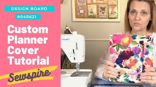 Sewspire Design Board 040621 How to sew a custom planner cover [upl. by Orimar929]