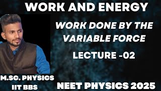 Work and Energy Lecture  02 Work done by the Variable Force NEET Physics 2025 [upl. by Haduj]