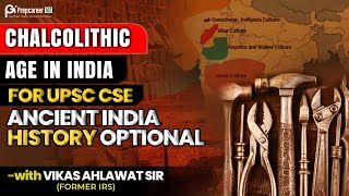 Chalcolithic age  UPSC CSE History Optional through Self Study  Vikas Sir [upl. by Rentsch]