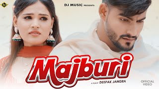 MAJBURI Official Video Deepak Jangra amp Priyanka Boss  Ajesh Kumar amp Komal Jangra  New Song 2024 [upl. by Nniuq266]