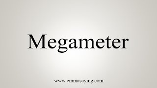 How To Say Megameter [upl. by Ahsiekan]