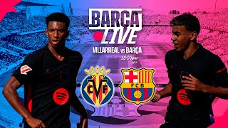 🔴 BARÇA LIVE  VILLARREAL VS FC BARCELONA  LA LIGA 2425 ⚽ [upl. by Enayd209]