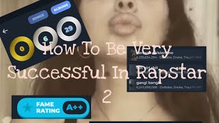 How To Be Successful In Rapstar 2 A [upl. by Dotty781]