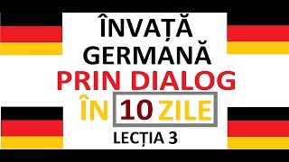 Invata Limba Germana prin DIALOG in doar 10 ZILE  curs complet pentru incepatori  LECTIA 3 [upl. by Oigroig736]