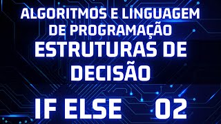 Algoritmos e logica de programação estruturas de decisão if else 02 [upl. by Edya574]