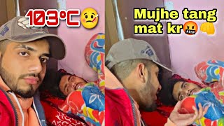 103°C fever🤒  Mujhe tang mat kar 🤬👊‼️ ft Karan behl  prince behl [upl. by Miarfe]