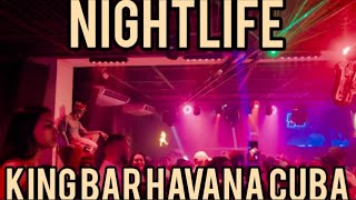 Nightlife Havana Cuba  King Bars  Friends [upl. by Emelyne]