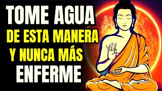 Basta Beber Agua De Esta Manera Y El Cuerpo SANARÁ Sus Propias ENFERMEDADES  Historia Budista [upl. by Ytsirc]