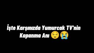 Yumurcak TV Kapanış Anı 🙁 [upl. by Cia]