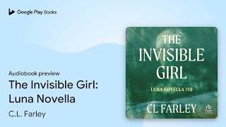 The Invisible Girl Luna Novella by CL Farley · Audiobook preview [upl. by Wiburg]