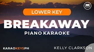 Breakaway  Kelly Clarkson Lower Key  Piano Karaoke [upl. by Nnylylloh]