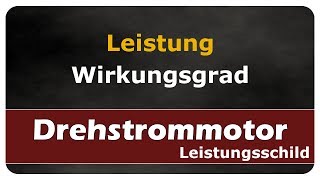 Leistung und Wirkungsgrad  Drehstrommotor  Leistungsschild  Typenschild [upl. by Vaientina]