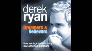 DEREK RYAN DREAMERS AND BELIEVERS [upl. by Lenette]