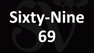 SixtyNine 69 Meaning [upl. by Lindbom]