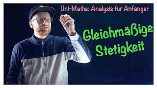 Gleichmäßige Stetigkeit  Analysis für Anfänger Stetigkeit [upl. by Nahoj70]